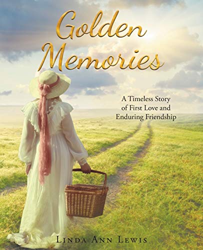 Golden Memories A Timeless Story Of First Love And Enduring Friendship [Paperback]