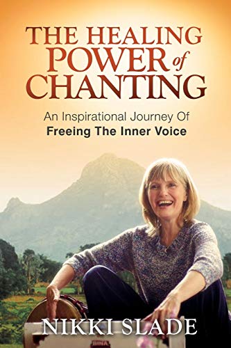 Healing Poer of Chanting  An Inspirational Journey of Freeing the Inner Voice [Paperback]