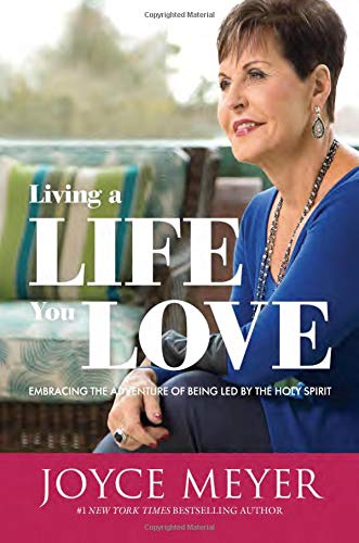 Living a Life You Love: Embracing the Adventure of Being Led by the Holy Spirit [Paperback]