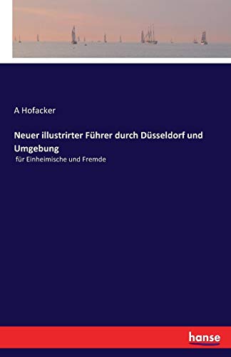 Neuer Illustrirter Fhrer Durch Dsseldorf Und Umgebung (german Edition) [Paperback]