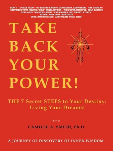 Take Back Your Poer  The 7 Secret Steps to Your Destiny [Paperback]