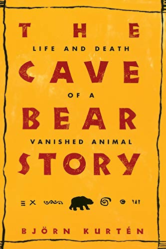 The Cave Bear Story Life and Death of a Vanished Animal [Paperback]