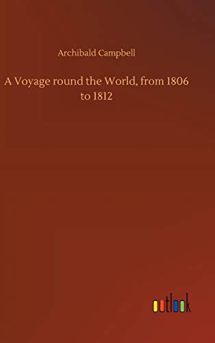 Voyage Round the World, from 1806 To 1812 [Hardcover]