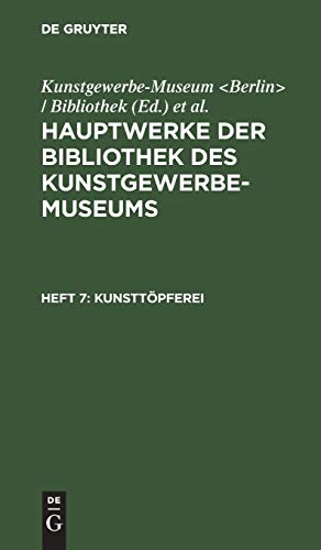 Kunsttpferei  Aus Haupterke der Bibliothek des Kunstgeerbe-Museums, 7 [Hardcover]