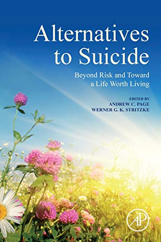 Alternatives to Suicide Beyond Risk and Toard a Life Worth Living [Paperback]