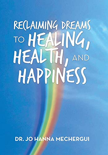 Reclaiming Dreams to Healing, Health, and Happiness [Hardcover]