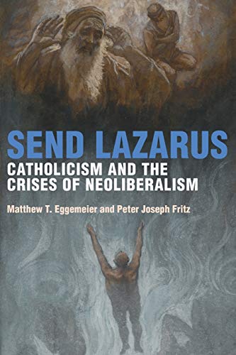 Send Lazarus Catholicism and the Crises of Neoliberalism [Paperback]