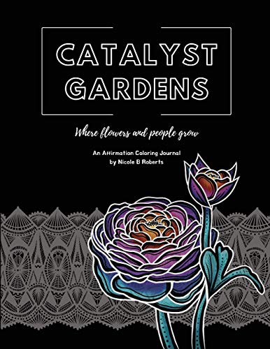 Catalyst Gardens  Where Floers and People Gro [Paperback]