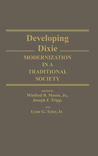 Developing Dixie Modernization in a Traditional Society [Hardcover]