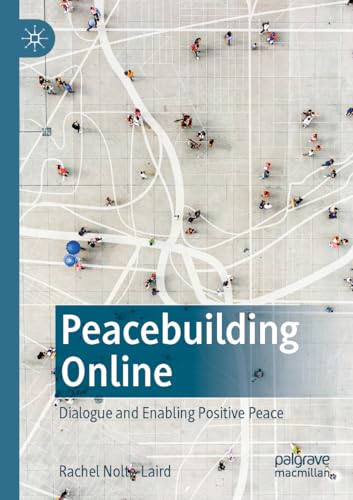 Peacebuilding Online: Dialogue and Enabling Positive Peace [Paperback]