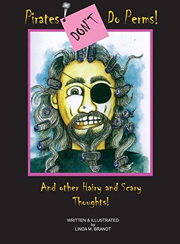 Pirates Don't Do Perms  And Other Hairy and Scary Thoughts [Hardcover]