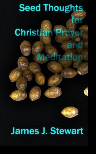 Seed Thoughts For Christian Prayer And Meditation [Paperback]