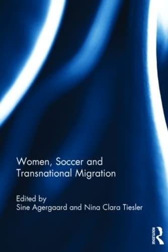 Women, Soccer and Transnational Migration [Hardcover]