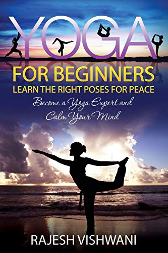 Yoga For Beginners Learn The Right Poses For Peace [Paperback]