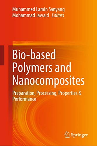 Bio-based Polymers and Nanocomposites: Preparation, Processing, Properties & [Hardcover]