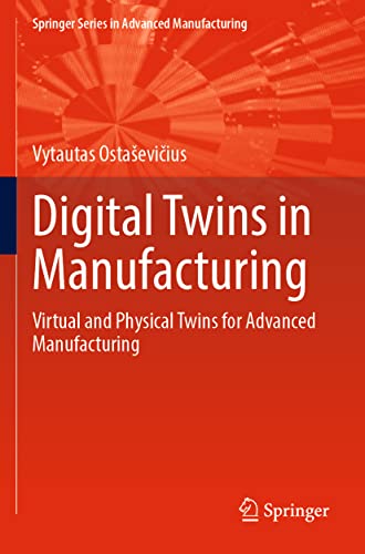 Digital Twins in Manufacturing: Virtual and Physical Twins for Advanced Manufact [Paperback]