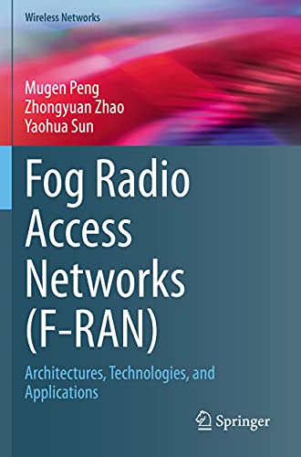 Fog Radio Access Networks (F-RAN): Architectures, Technologies, and Applications [Paperback]