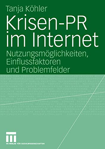 Krisen-PR im Internet: Nutzungsmglichkeiten, Einflussfaktoren und Problemfelder [Paperback]