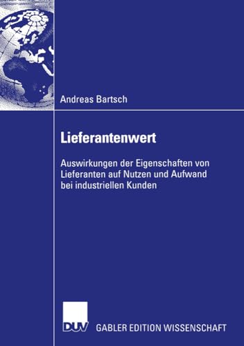 Lieferantenwert: Auswirkungen der Eigenschaften von Lieferanten auf Nutzen und A [Paperback]