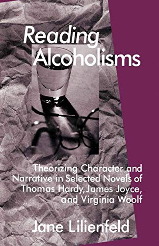 Reading Alcoholisms Theorizing Character and Narrative in Selected Novels of Th [Hardcover]