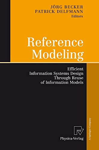 Reference Modeling: Efficient Information Systems Design Through Reuse of Inform [Paperback]