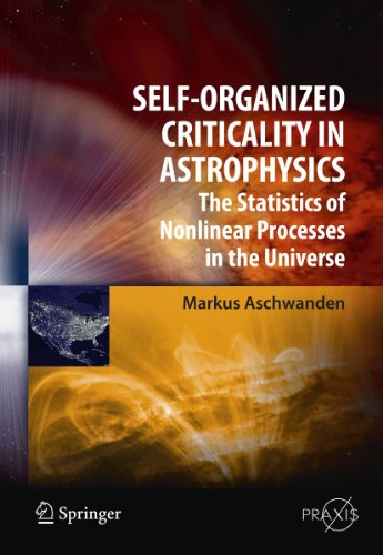 Self-Organized Criticality in Astrophysics: The Statistics of Nonlinear Processe [Hardcover]