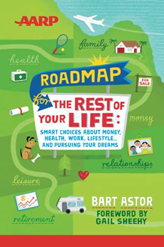 AARP Roadmap for the Rest of Your Life: Smart Choices About Money, Health, Work, [Paperback]