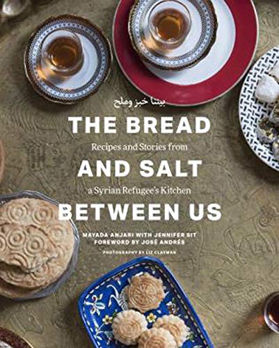 The Bread and Salt Between Us: Recipes and Stories from a Syrian Refugees Kitch [Hardcover]