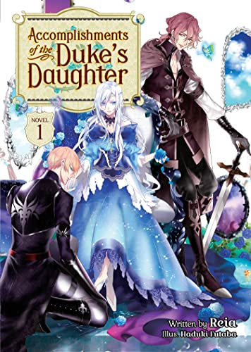 Accomplishments of the Duke's Daughter (Light Novel) Vol. 1 [Paperback]