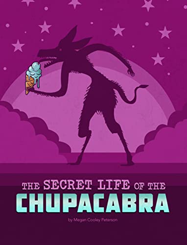 The Secret Life of the Chupacabra [Hardcover]