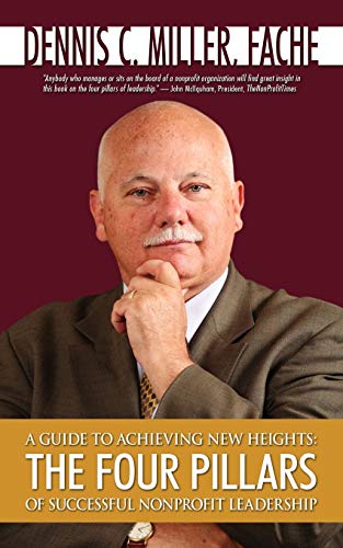 A Guide To Achieving Ne Heights The Four Pillars Of Successful Nonprofit Leade [Paperback]