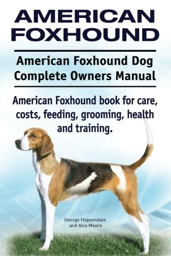 American Foxhound Dog. American Foxhound Dog Complete Oners Manual. American Fo [Paperback]