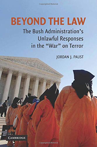 Beyond the La The Bush Administration's Unlaful Responses in the  War  on Ter [Paperback]