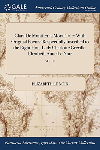 Clara de Montfier  A Moral Tale ith Original Poems Respectfully Inscribed to [Paperback]