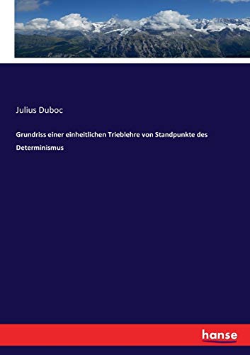 Grundriss Einer Einheitlichen Trieblehre Von Standpunkte Des Determinismus