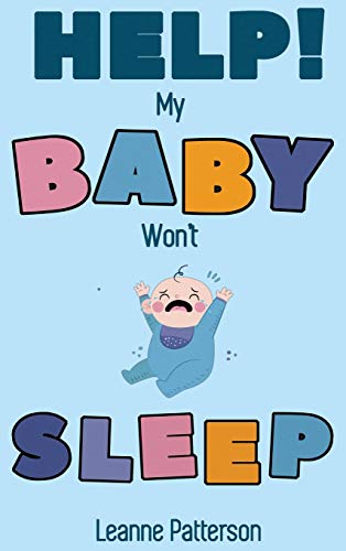 Help My Baby Won't Sleep  The Exhausted Parent's Loving Guide to Baby Sleep Tr [Hardcover]