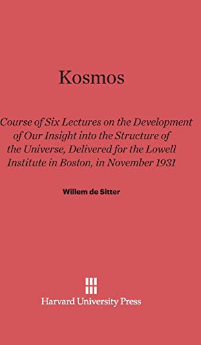 Kosmos  Course of Six Lectures on the Development of Our Inisght into the Struc [Hardcover]