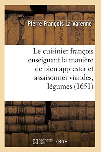 Le Cuisinier Francois Enseignant La Maniere De Bien Apprester Et Assaisonner Via [Paperback]