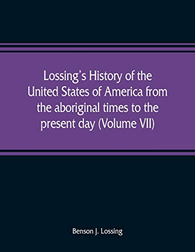 Lossing's History of the United States of America from the Aboriginal Times to t [Paperback]