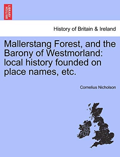 Mallerstang Forest, and the Barony of Westmorland  Local history founded on pla [Paperback]