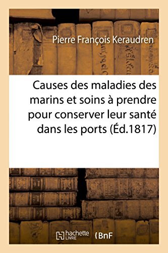 Memoire Sur Les Causes Des Maladies Des Marins Et Sur Les Soins A Prendre Pour C [Paperback]