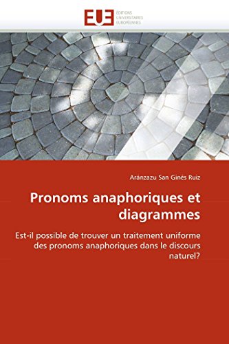 Pronoms Anaphoriques Et Diagrammes Est-Il Possible De Trouver Un Traitement Uni [Paperback]