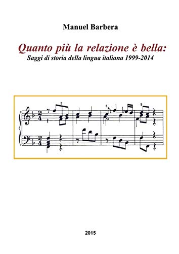 Quanto Piu La Relazione E Bella Saggi Di Storia Della Lingua Italiana 1999-2014 [Paperback]