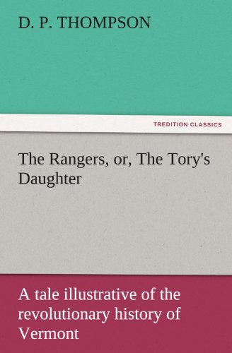 Rangers, or, the Tory's Daughter a Tale Illustrative of the Revolutionary Histor [Paperback]