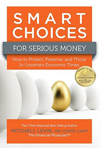 Smart Choices For Serious Money Ho To Protect, Preserve, And Thrive In Uncerta [Hardcover]