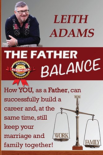 The Father Balance Ho You, As A Father, Can Successfully Build A Career And, A [Paperback]