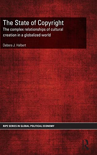 The State of Copyright The complex relationships of cultural creation in a glob [Hardcover]