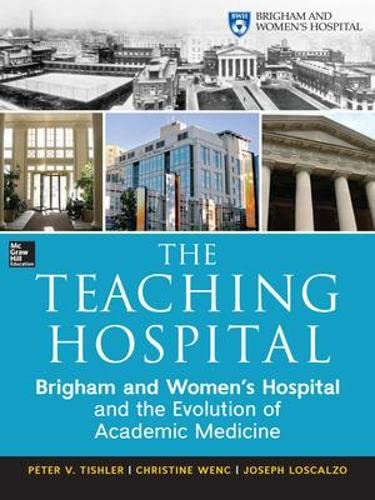 The Teaching Hospital Brigham and Women's Hospital and the Evolution of Academi [Hardcover]