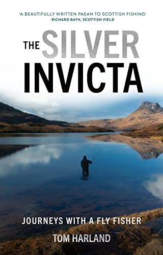 The Silver Invicta: Journeys with a Fly Fisher [Hardcover]