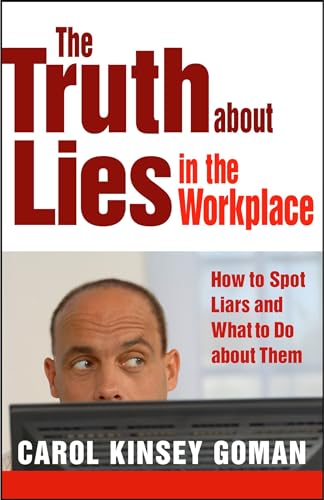 The Truth about Lies in the Workplace: How to Spot Liars and What to Do about Th [Paperback]